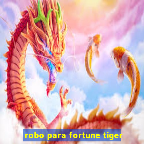 robo para fortune tiger